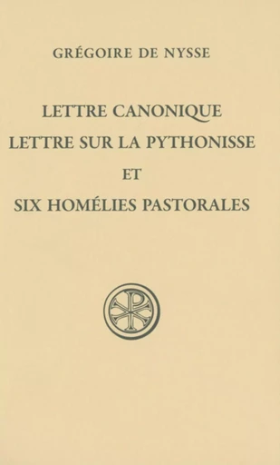 LETTRE CANONIQUE, LETTRE SUR LA PYTHONISSE ET SIXHOMELIES PASTORALES -  NYSSE GREGOIRE DE - CERF