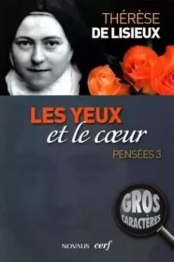 LES YEUX ET LE COEUR PENSEES 3 -  Thérèse de Lisieux - CERF