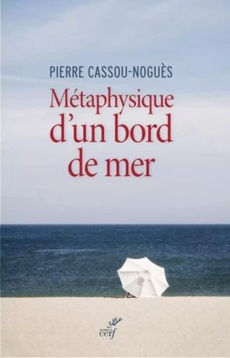 MÉTAPHYSIQUE D'UN BORD DE MER -  CASSOU-NOGUES PIERRE - CERF