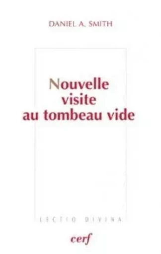 Nouvelle visite au tombeau vide - Daniel Alan Smith - CERF