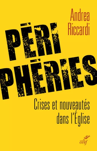 PERIPHERIES - CRISES ET NOUVEAUTES DANS L'EGLISE -  RICCARDI ANDREA - CERF