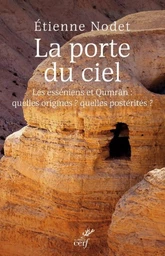 LA PORTE DU CIEL. RÉVÉLATIONS SUR QUMRÂN ET LES ESSÉNIENS