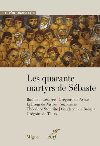 LES QUARANTE MARTYRS DE SEBASTES -  COLLECTIF GRF - CERF