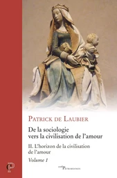 DE LA SOCIOLOGIE VERS LA CIVILISATION DE L'AMOUR -OEUVRES CHOISIES - TOME II - VOLUME 1 L'HORIZON D