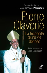 PIERRE CLAVERIE, LA FÉCONDITÉ D'UNE VIE DONNÉE