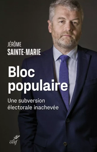 BLOC POPULAIRE - UNE SUBVERSION ELECTORALE INACHEVE -  SAINTE-MARIE JEROME - CERF