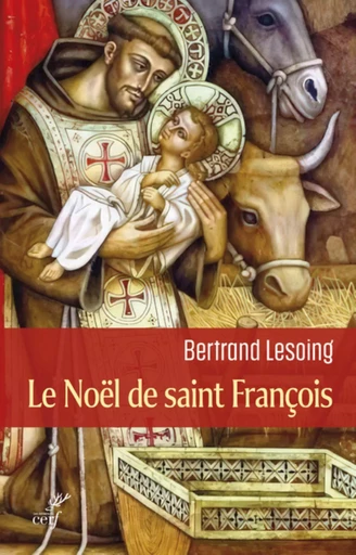 LE NOEL DE SAINT FRANCOIS -  LESOING BERTRAND - CERF