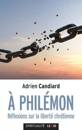 A PHILEMON - REFLEXIONS SUR LA LIBERTE CHRETIENNE