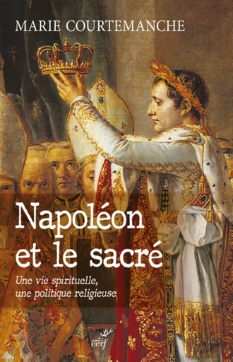 NAPOLEON ET LE SACRE -  COURTEMANCHE MARIE - CERF