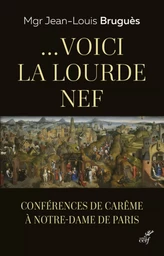 ...VOICI LA LOURDE NEF - CONFERENCES DE CAREME A NOTRE-DAME DE PARIS