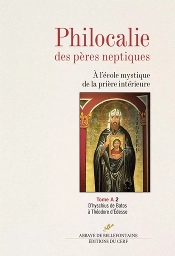 PHILOCALIE DES PERES NEPTIQUES - A L'ECOLE MYSTIQUE DE LA PRIERE INTERIEURE - TOME A 2 D'HYSCHIUS DE -  COLLECTIF GRF - BELLEFONTAINE59