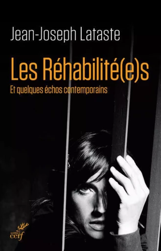 LES REHABILITE(E)S -  LATASTE JEAN-JOSEPH,  JACQUOT STEPHANE - CERF