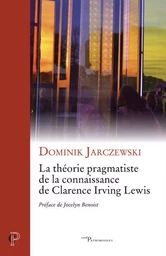 LA THEORIE PRAGMATISTE DE LA CONNAISSANCE DE CLARENCE IRVING LEWIS