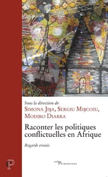 RACONTER LES POLITIQUES CONFLICTUELLES EN AFRIQUE- REGARDS CROISES