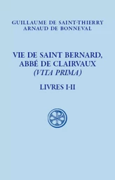 VIE DE SAINT BERNARD, ABBE DE CLAIVAUX - (VITA PRIMA) - LIVRE I-II