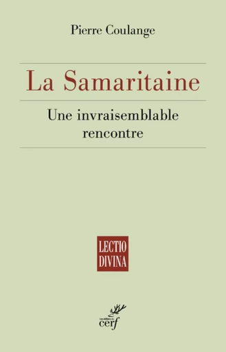 LA SAMARITAINE - UNE INVRAISEMBLABLE RENCONTRE -  COULANGE PIERRE - CERF