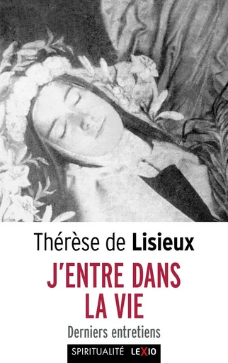 J'ENTRE DANS LA VIE - Thérèse DE LISIEUX - CERF