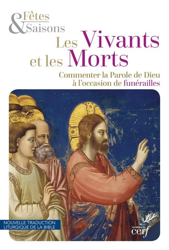 LES VIVANTS ET LES MORTS (NED 2020) - COMMENTER LAPAROLE DE DIEU A L'OCCASION DE FUNERAILLES -  MASSON GILLES-HERVE - CERF