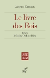 LE LIVRE DES ROIS - ISRAEL, LE MOBY-DICK DE DIEU