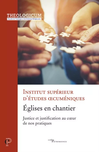 EGLISES EN CHANTIER - JUSTICE ET JUSTIFICATION AUCOEUR DE NOS PRATIQUES -  INSTITUT SUP. OECUME - CERF