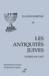 LES ANTIQUITES JUIVES - VOLUME 6 LIVRES XII A XIV