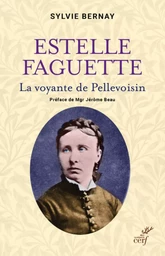 ESTELLE FAGUETTE - LA VOYANTE DE PELLEVOISIN