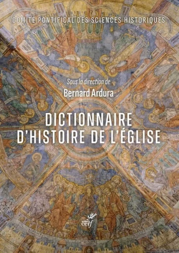 DICTIONNAIRE D'HISTOIRE DE L'EGLISE -  ARDURA BERNARD,  levillain philippe,  TAWIL EMMANUEL - CERF