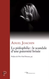 LA PEDOPHILIE : LE SCANDALE D'UNE PATERNITE BRISEE