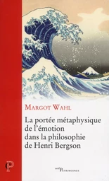 LA PORTEE METAPHYSIQUE DE L'EMOTION DANS LA PHILOSOPHIE DE HENRI BERGSON