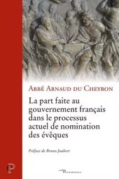 LA PART FAITE AU GOUVERNEMENT FRANCAIS DANS LE PROCESSUS ACTUEL DE NOMINATION DES EVEQUES