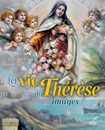 LA VIE DE THERESE EN IMAGES -  GOLAY DIDIER-MARIE - CERF