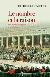 LE NOMBRE ET LA RAISON - LA REVOLUTION FRANCAISE ET LES ELECTIONS