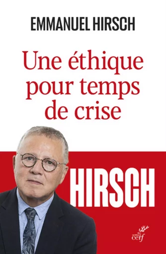 UNE ETHIQUE POUR TEMPS DE CRISE -  HIRSCH EMMANUEL - CERF