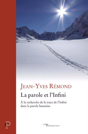 LA PAROLE ET L'INFINI - A LA RECHERCHE DE LA TRACEDE L'INFINI DANS LA PAROLE HUMAINE -  REMOND JEAN-YVES - CERF