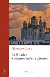 LA RUSSIE : A ADMIRER ET/OU A DETESTER