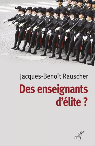 DES ENSEIGNANTS D'ELITES ? -  RAUSCHER JACQUES-BENOIT - CERF