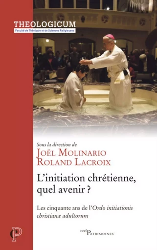 L'INITIATION CHRETIENNE, QUEL AVENIR - LES CINQUANTE ANS DE L'ORDO INITIATIONIS CHRISTIANE ADULTOR -  LACROIX ROLAND - CERF