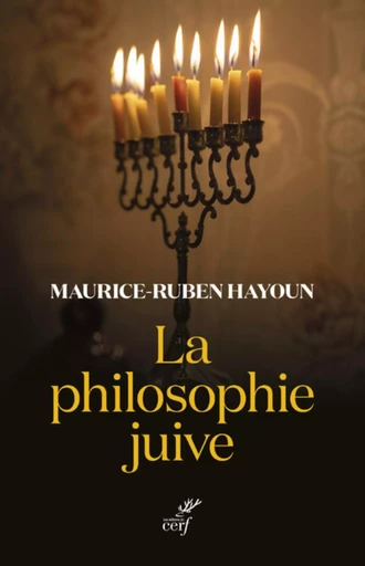 LA PHILOSOPHIE JUIVE -  HAYOUN MAURICE-RUBEN,  STAROMBINSKI-SAFRAN ESTHER - CERF