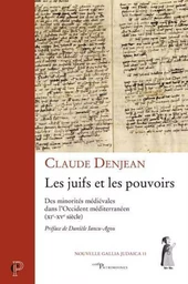 LES JUIFS ET LES POUVOIRS - DES MINORITES MEDIEVALES DANS L'OCCIDENT MEDITERRANEEN (XIE-XVE SIECLE)