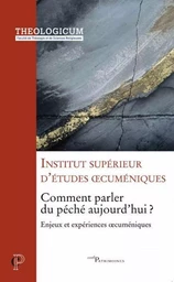 COMMENT PARLER DU PECHE AUJOURD'HUI ? - ENJEUX ETEXPERIENCES OECUMENIQUES