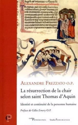 LA RESURRECTION DE LA CHAIR SELON SAINT THOMAS D'AQUIN - IDENTITE ET CONTINUITE DE LA PERSONNE HUMAI -  FREZZATO ALEXANDRE - CERF