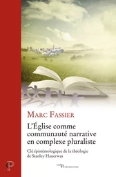 L'EGLISE COMME COMMUNAUTE NARRATIVE EN CONTEXTE PLURALISTE - CLE EPISTEMOLOGIQUE DE LA THEOLOGIE DE