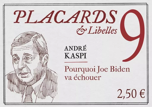 PLACARDS & LIBELLES - TOME 9 POURQUOI JOE BIDEN VAECHOUER -  KASPI ANDRE - CERF