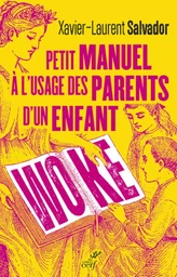 PETIT MANUEL A L'USAGE DES PARENTS D'UN ENFANT WOKE