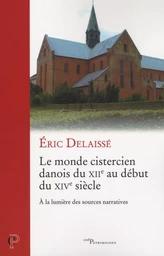 LE MONDE CISTERCIEN DANOIS DU XIIEME SIECLE AU DEBUT DU XIVEME SIECLE