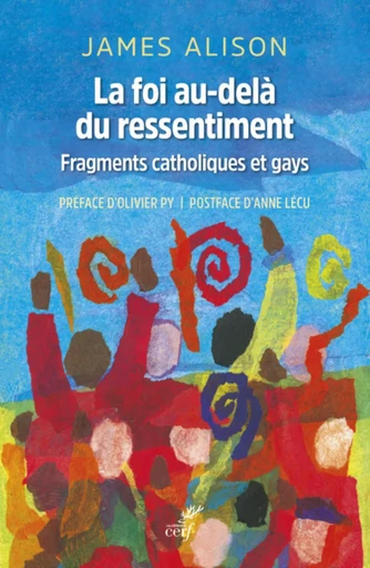 LA FOI AU-DELA DU RESSENTIMENT - FRAGMENTS CATHOLIQUES ET GAYS -  ALISON JAMES,  PERIER GUY - CERF