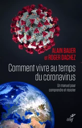 COMMENT VIVRE AU TEMPS DU CORONAVIRUS ? - UN MANUEL POUR COMPRENDRE ET RESISTER