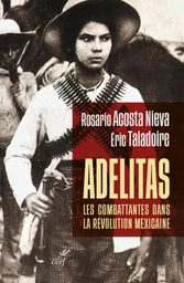 ADELITAS : LES COMBATTANTES DANS LA REVOLUTION MEXICAINE