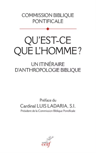 QU'EST-CE QUE L'HOMME ? - UN ITINERAIRE D'ANTHROPOLOGIE BIBLIQUE -  COMMISSION BIBLIQUE INTERNATIONALE - CERF