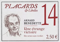 PLACARDS & LIBELLES - N 14 UNE ETRANGE VICTOIRE.DES URNES SANS VERDICT